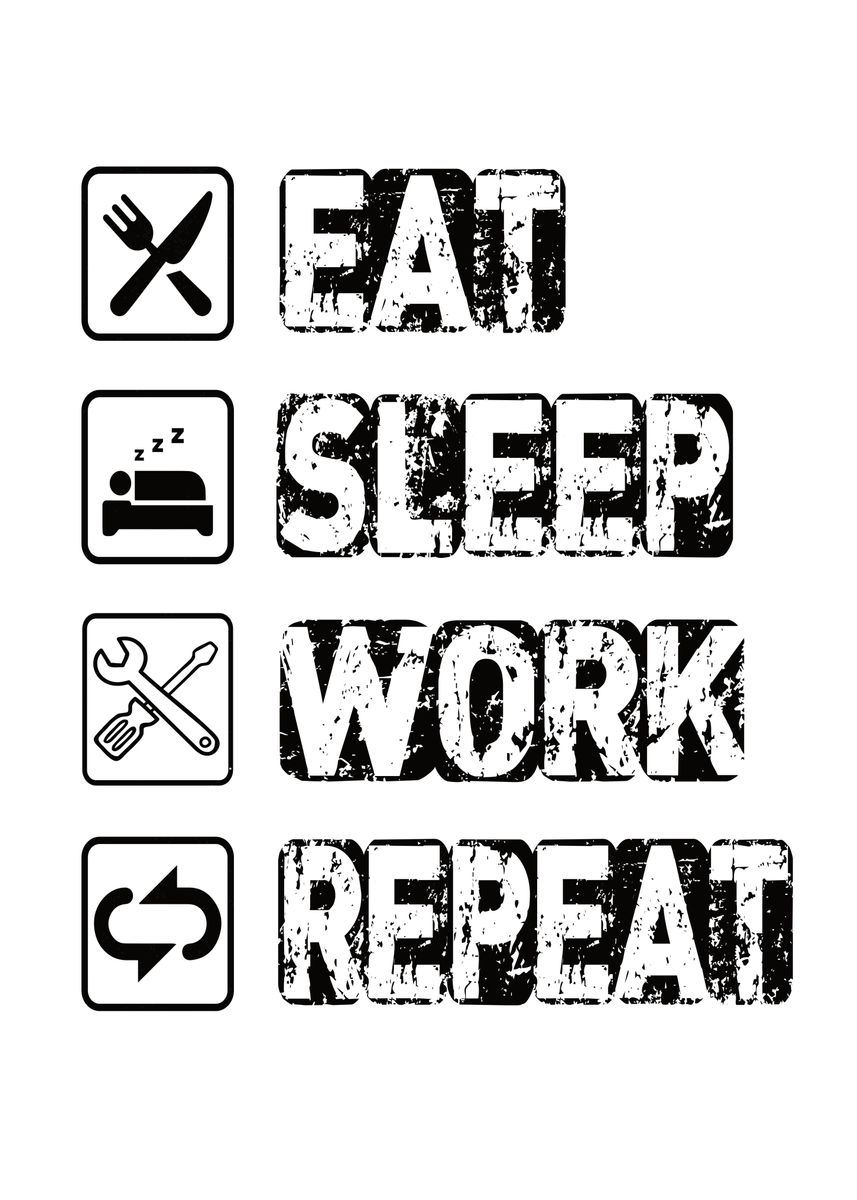 Eat Sleep Work Repeat Poster By Zs C O M M E R C E Displate