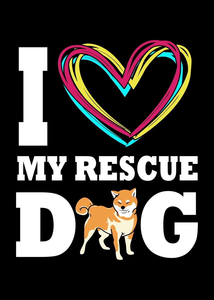 'I Love My Rescue Dog' Poster by FunnyGifts Displate