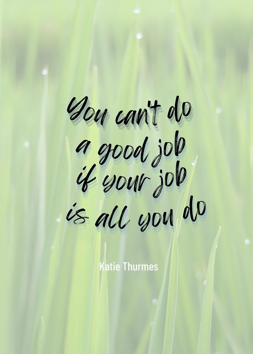 'quotes a good job ' Poster, picture, metal print, paint by Surya ...