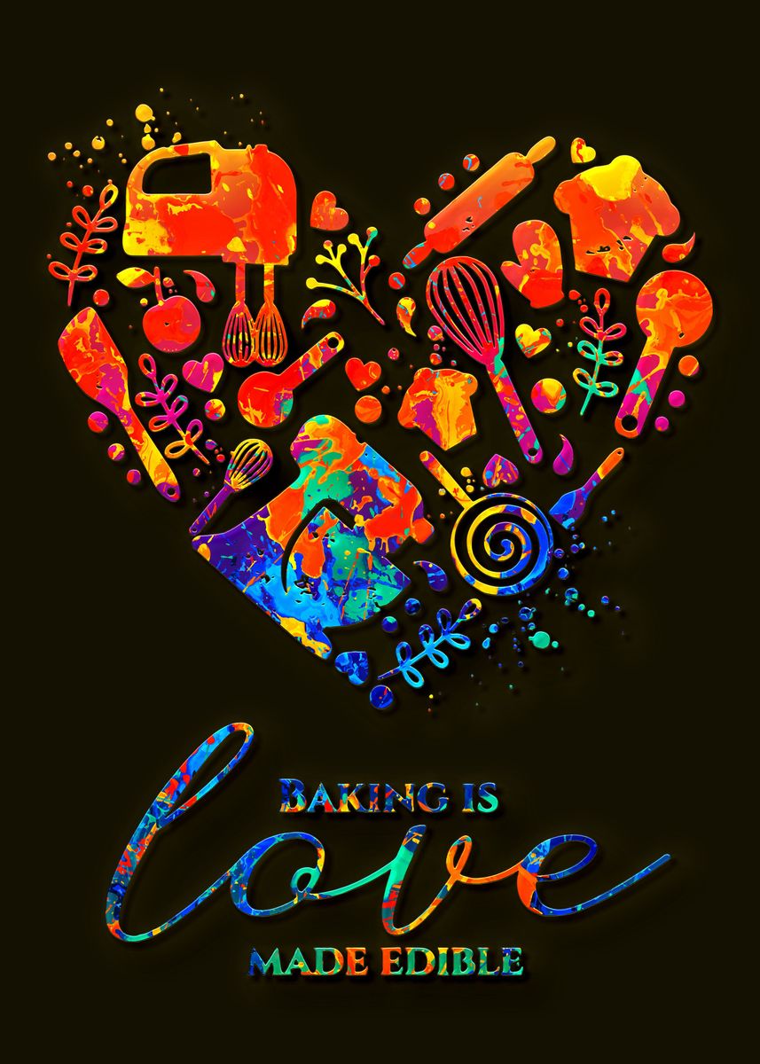 'Baking is Love made edible' Poster by Denis Siggers Displate
