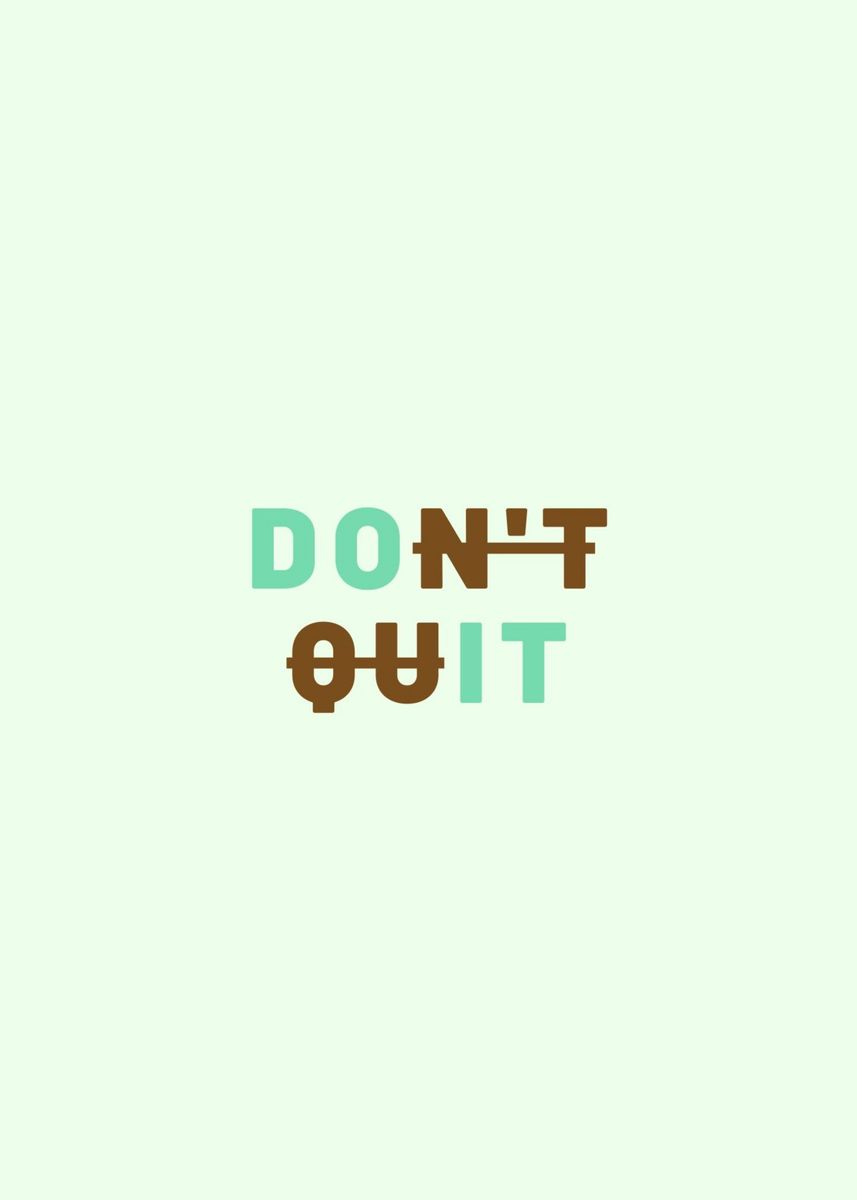 'DONT QUIT' Poster, picture, metal print, paint by REZ DESIGN | Displate