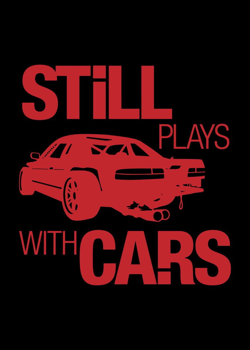 'still plays with cars' Poster, picture, metal print, paint by retno ...