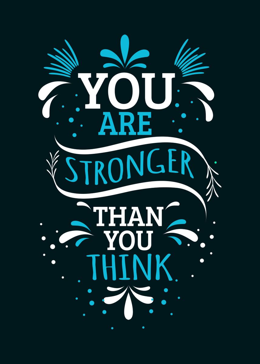 'You are stronger' Poster, picture, metal print, paint by Faissal ...