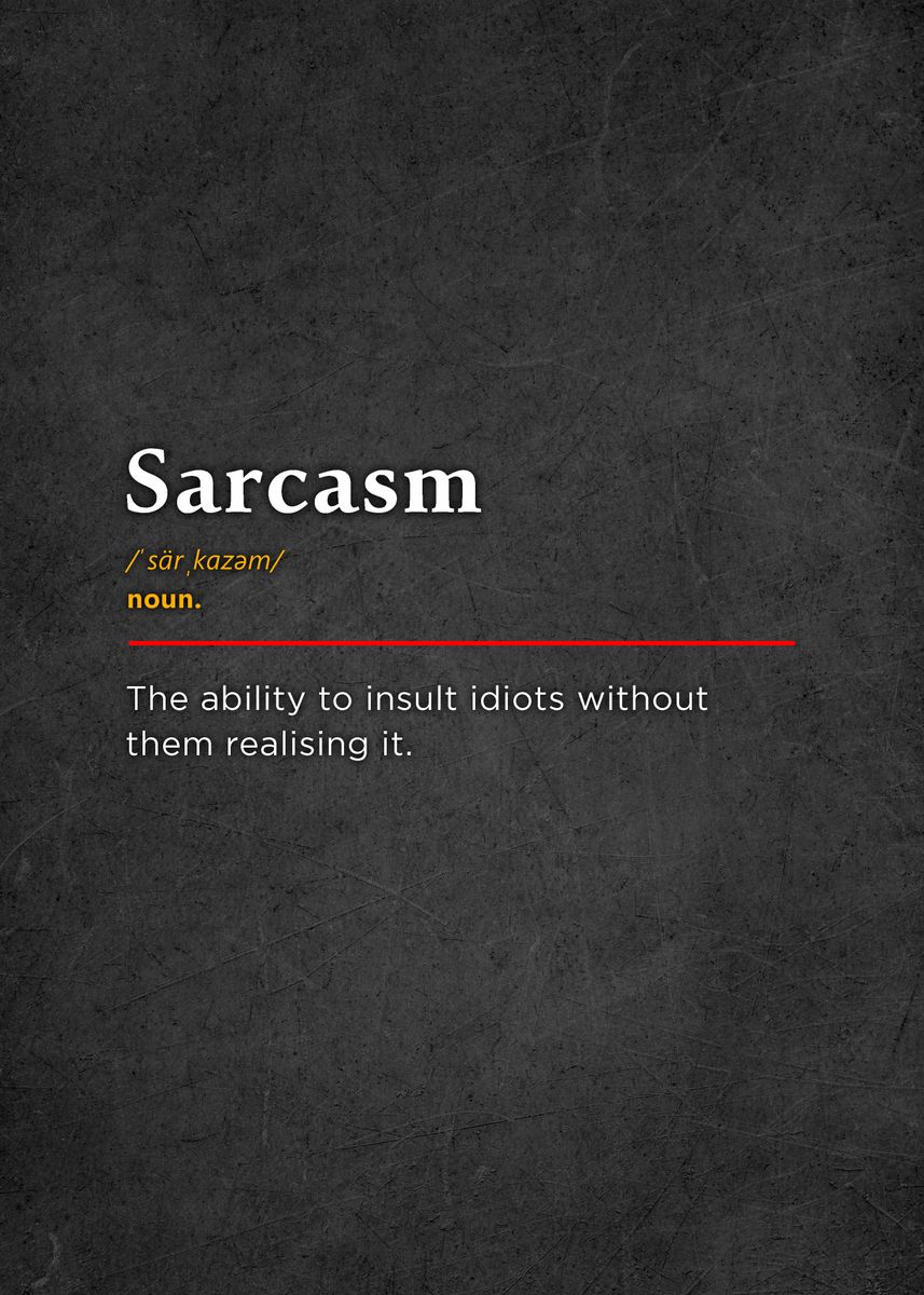 'Sarcasm Definition' Poster, picture, metal print, paint by HOLOSOMNIA