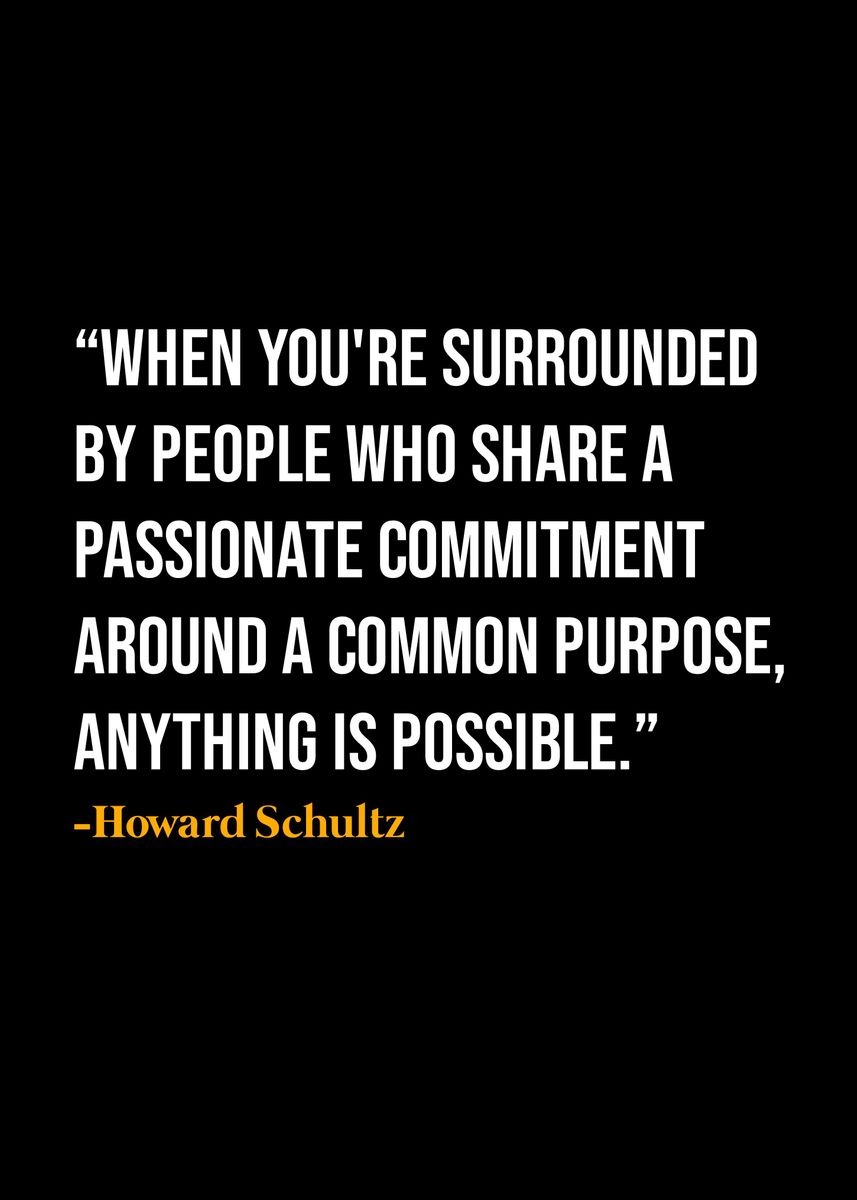 'Howard Schultz Quote ' Poster, picture, metal print, paint by DIMS ...