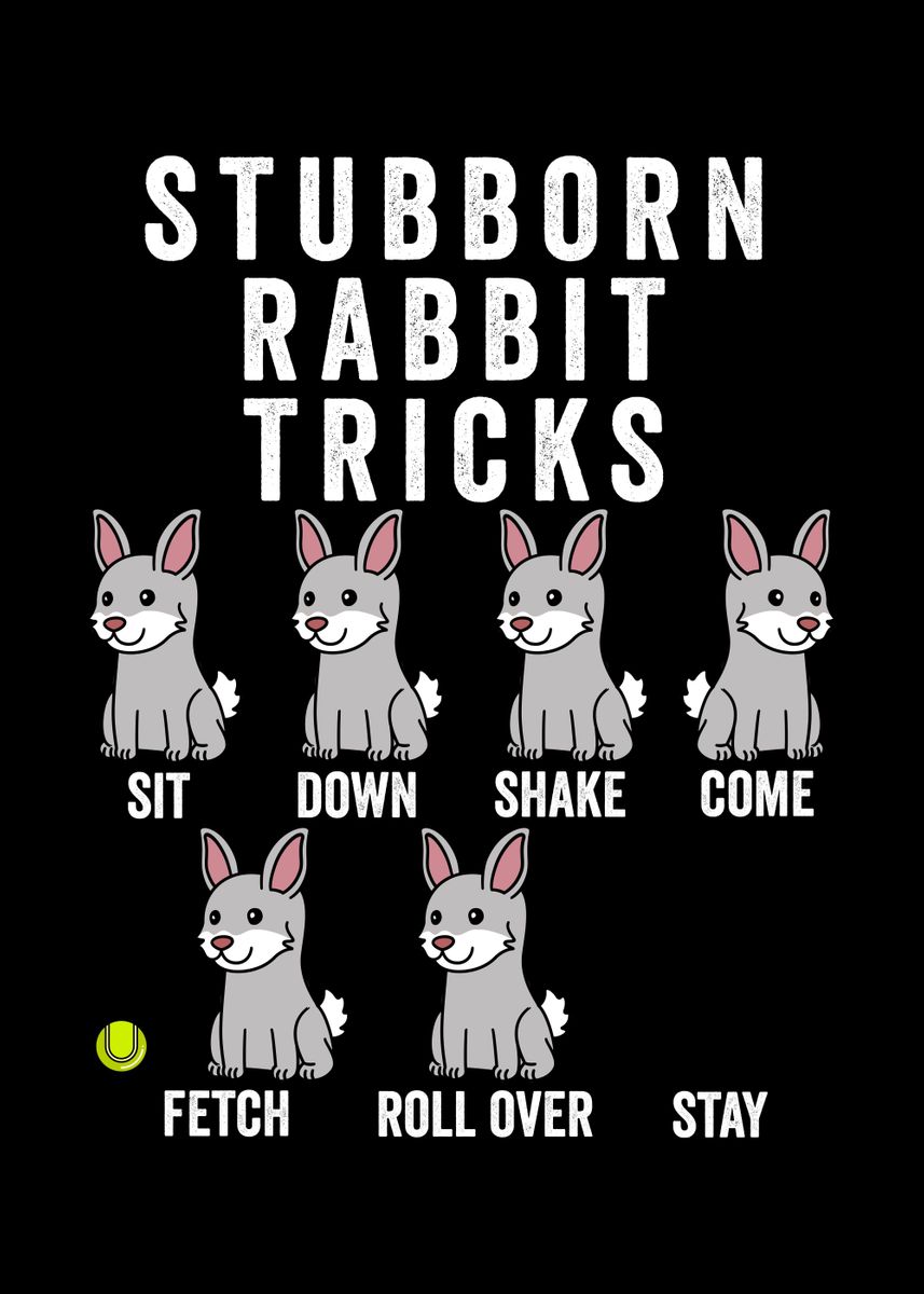 'Stubborn Rabbit Tricks ' Poster by PetPrints Displate