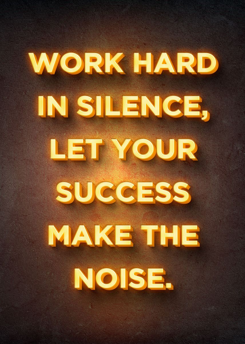 'Work Hard In Silence' Poster, picture, metal print, paint by ...