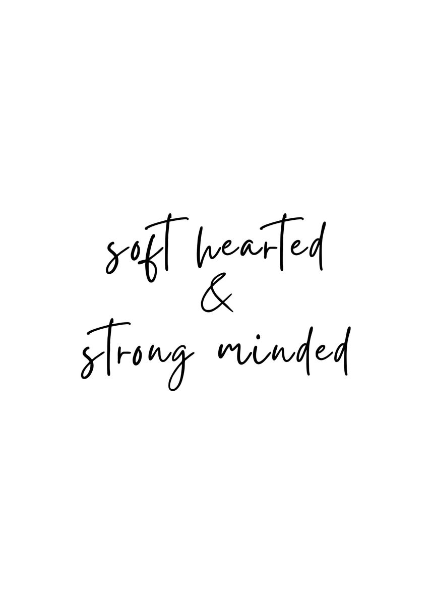 'Soft Hearted Strong Minded' Poster by SoulArt Shop | Displate