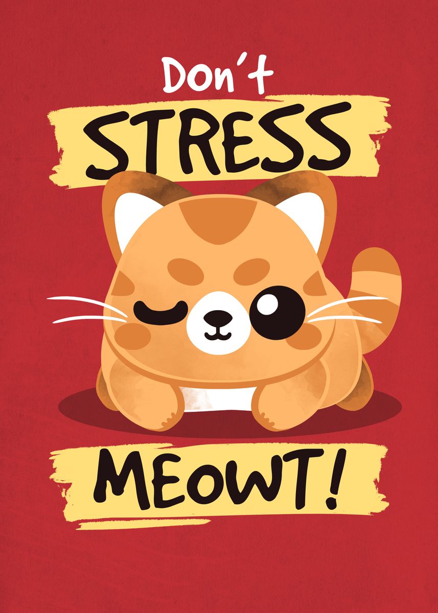 'Dont stress meowt' Poster, picture, metal print, paint by NemiMakeit ...