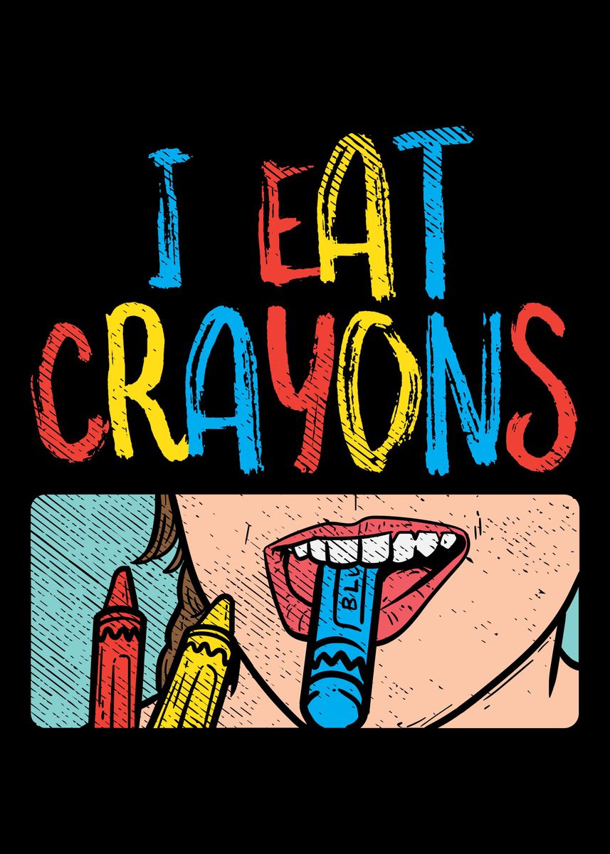 'I Eat Crayons Crayons' Poster, picture, metal print, paint by