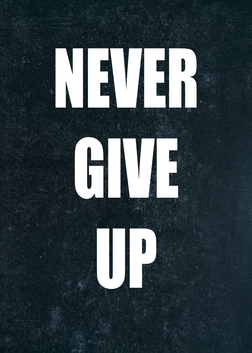 'Never Give Up' Poster, picture, metal print, paint by 3am | Displate