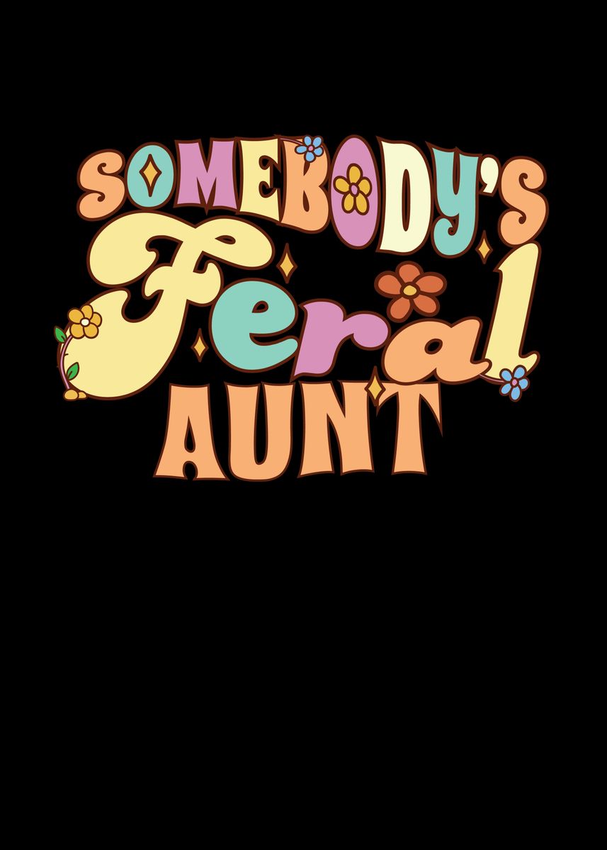 'Somebodys Feral Aunt Wild' Poster, picture, metal print, paint by ...