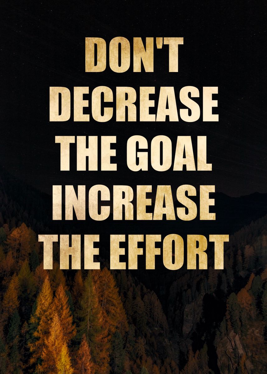 'dont decrease the goal' Poster, picture, metal print, paint by yunur ...