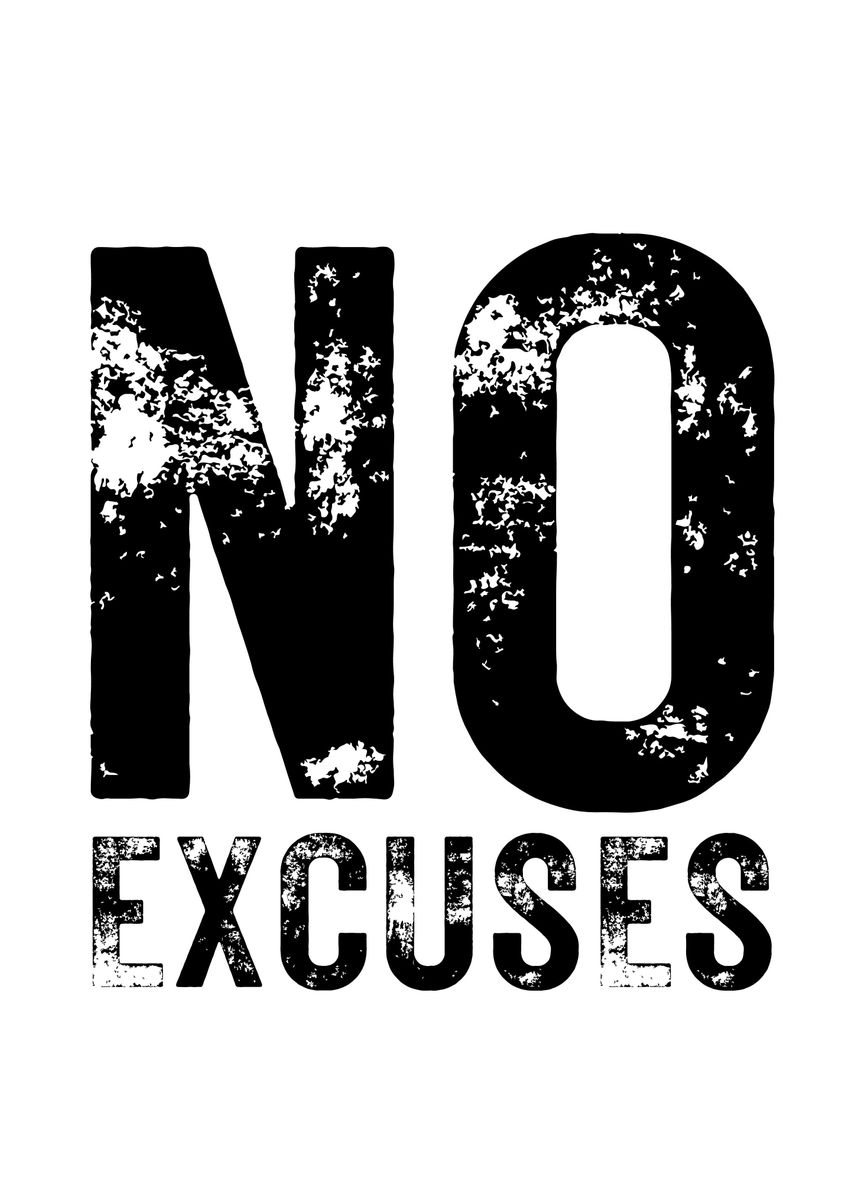 'No Excuses' Poster, picture, metal print, paint by Yess | Displate