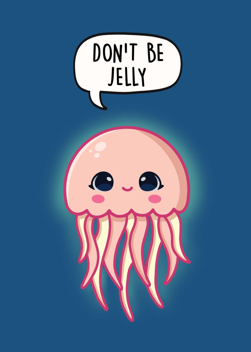 'Dont Be Jelly' Poster by LEFD Designs Displate
