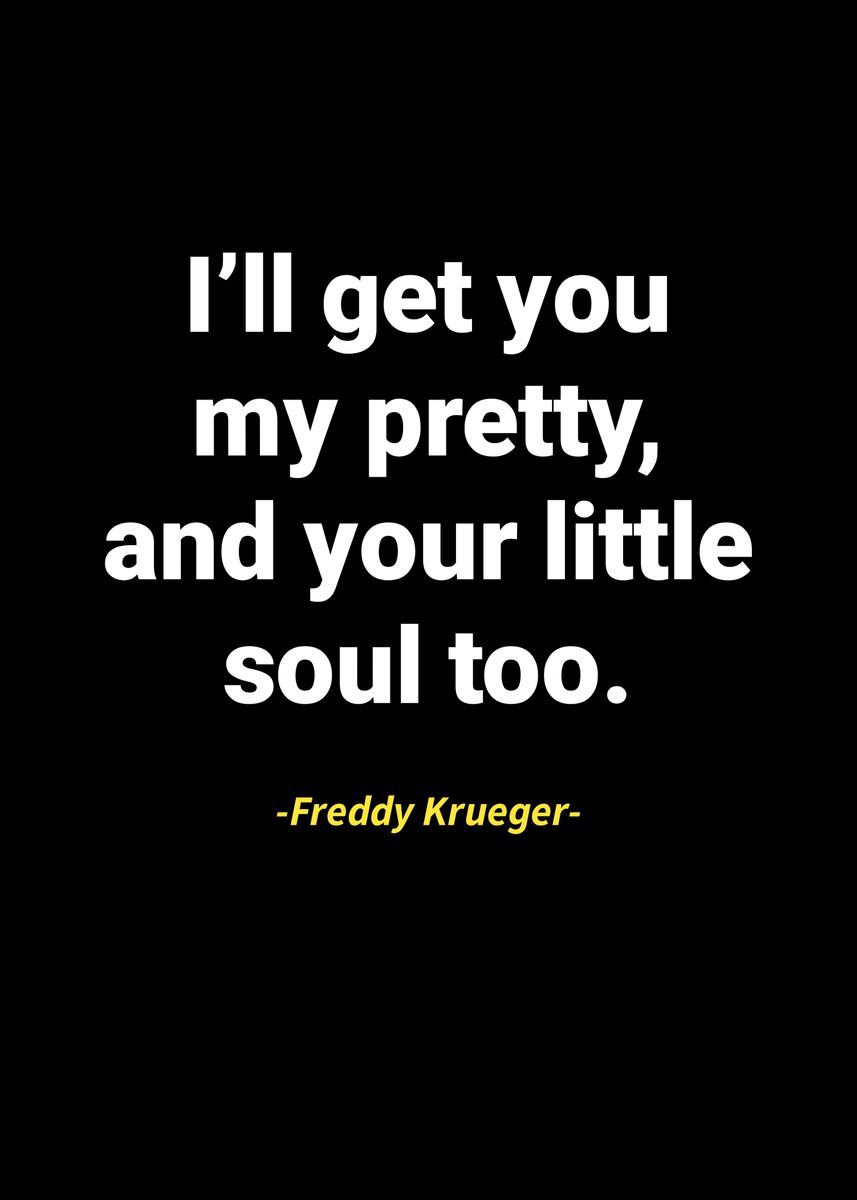 'Freddy Krueger Quotes ' Poster, picture, metal print, paint by Twenty