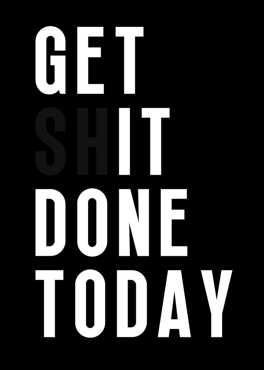 'Get It Done Today' Poster, picture, metal print, paint by Yess | Displate