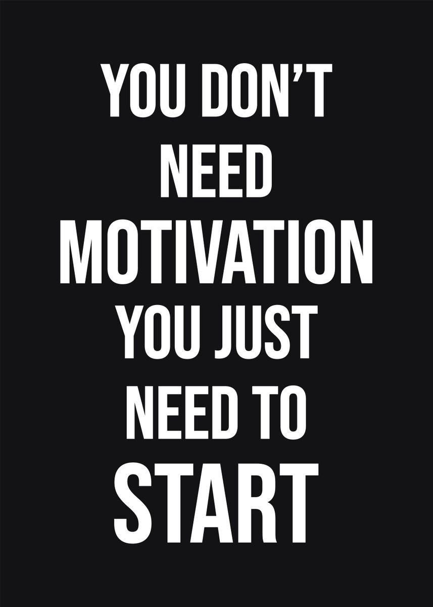 'You Dont Need Motivation' Poster, picture, metal print, paint by ...