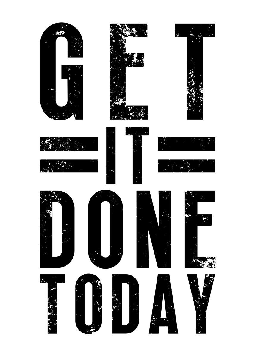 'Get It Done Today' Poster, picture, metal print, paint by Yess | Displate