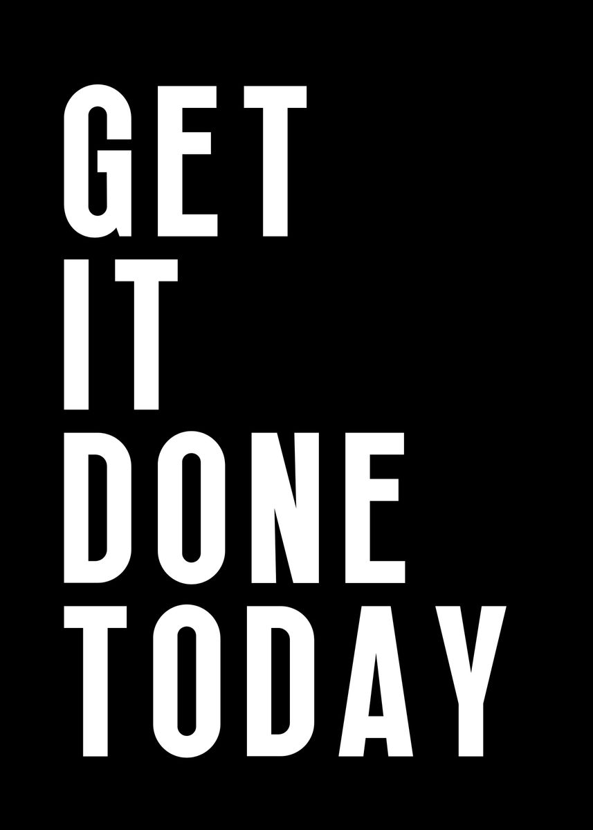 get-it-done-today-poster-picture-metal-print-paint-by-yess-displate