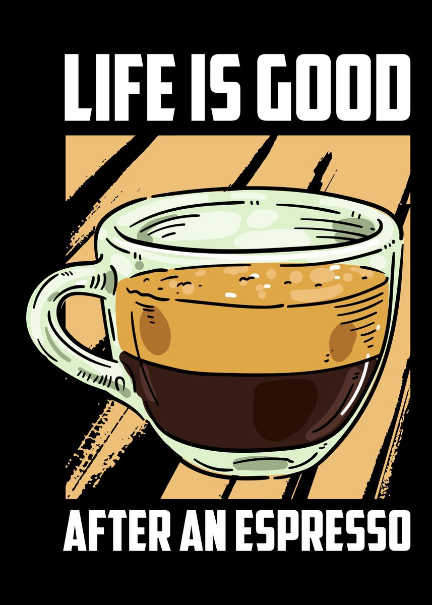 Coffee Espresso Life Poster, picture, metal print, paint by CrazySquirrel  | Displate