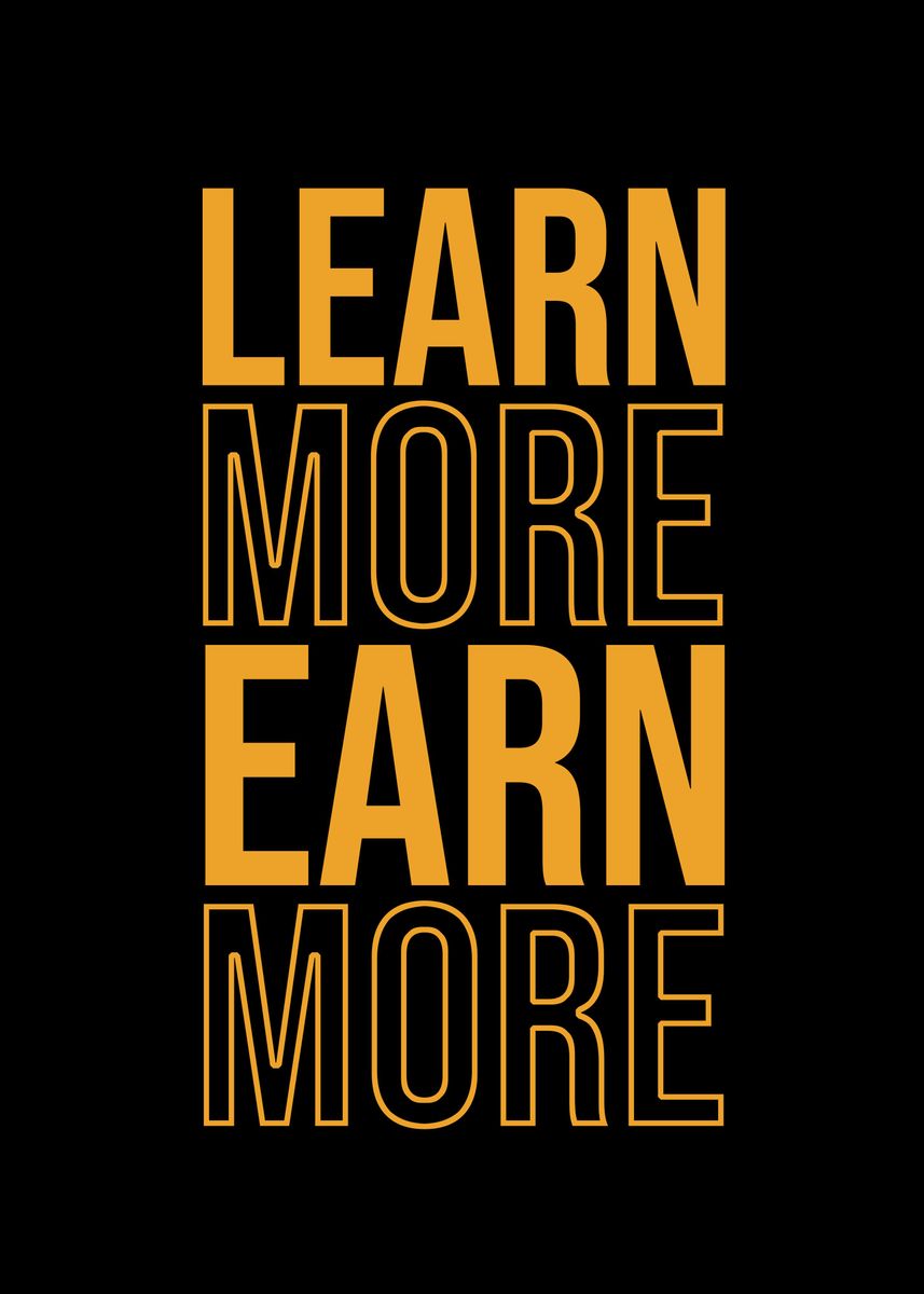 'learn More Earn More' Poster, Picture, Metal Print, Paint By Kaly 