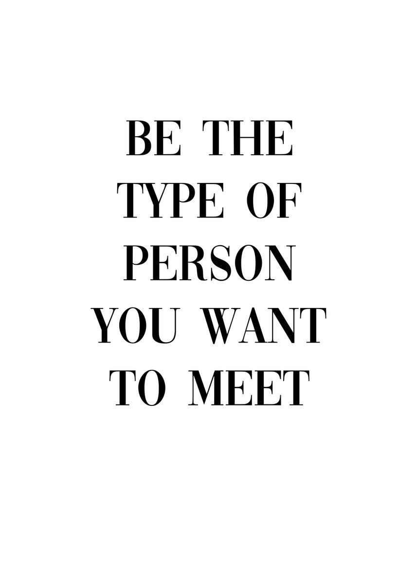 'Be Person You Want To Meet' Poster, picture, metal print, paint by ...