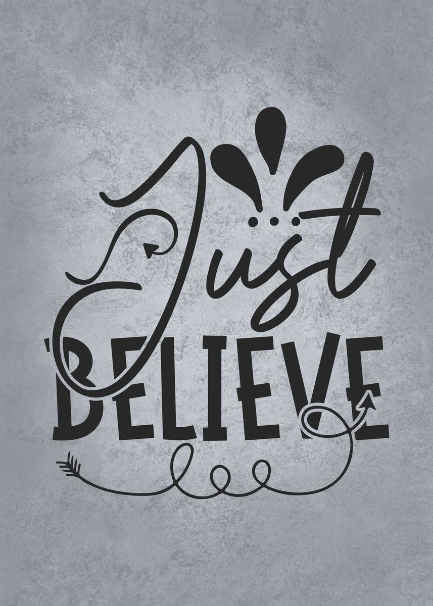 ‘Just Believe’ Poster, picture, metal print, paint by GOHAN | Displate
