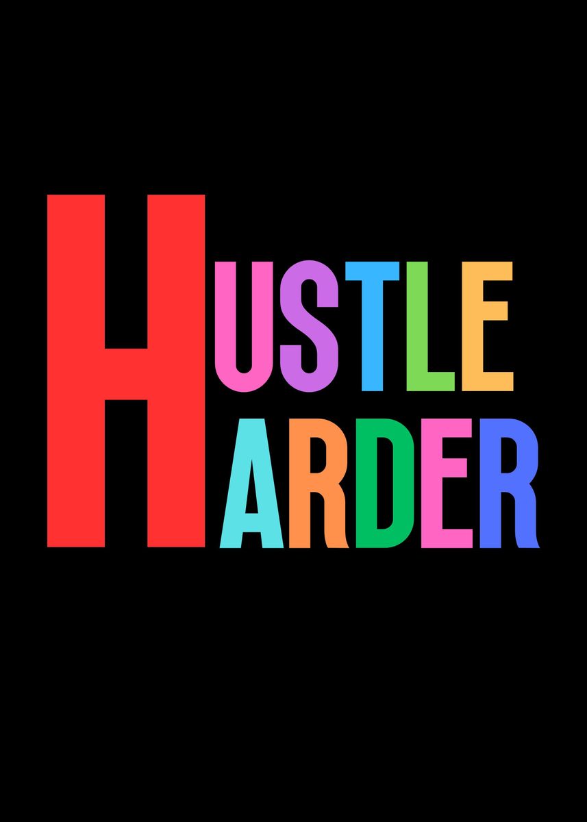 'Hustle Harder' Poster, picture, metal print, paint by Nae | Displate