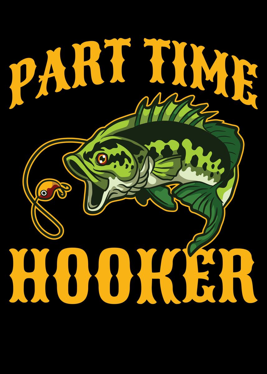 Part Time Hooker Fishing' Poster, picture, metal print, paint by CatRobot