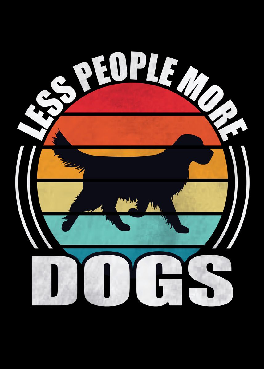 'Less People More Dogs' Poster by ZS C O M M E R C E | Displate