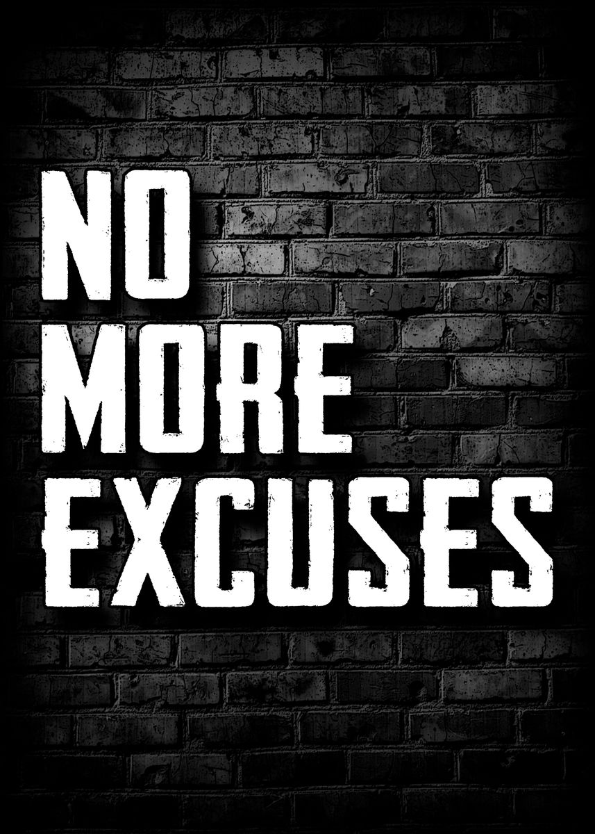 'No More Excuses' Poster, picture, metal print, paint by Nice Pictures ...