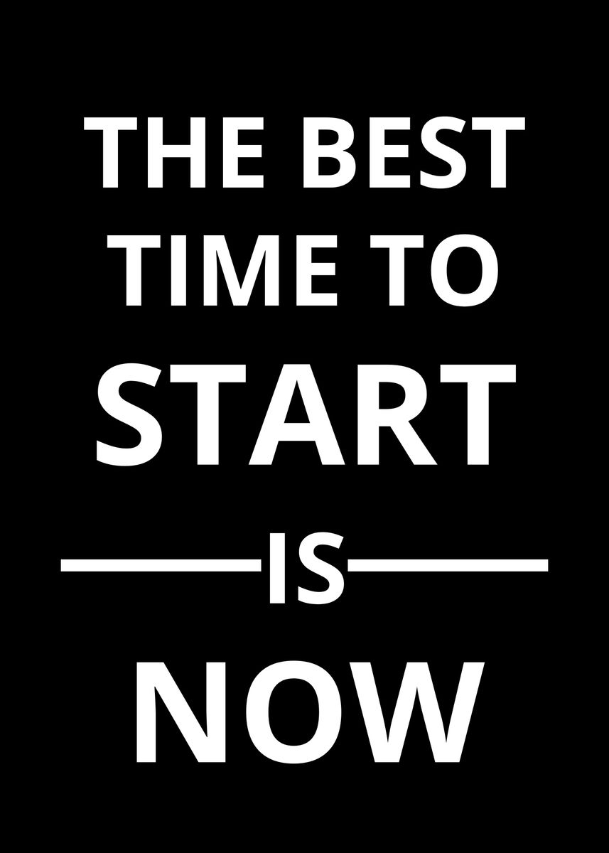 'The best time to start ' Poster by EDSON RAMOS | Displate