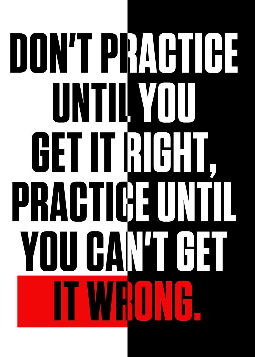 'Dont practice until you ' Poster by Franklin Ruben | Displate