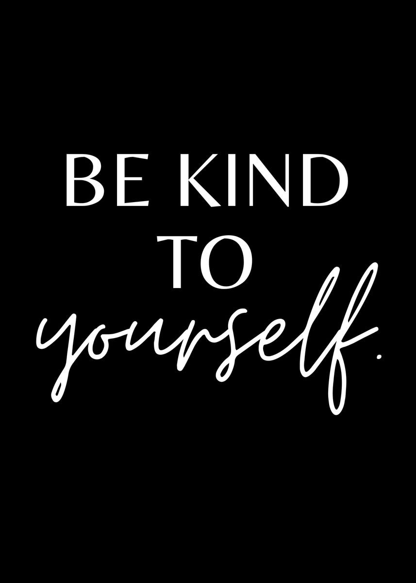 'be kind to yourself' Poster by EDSON RAMOS | Displate