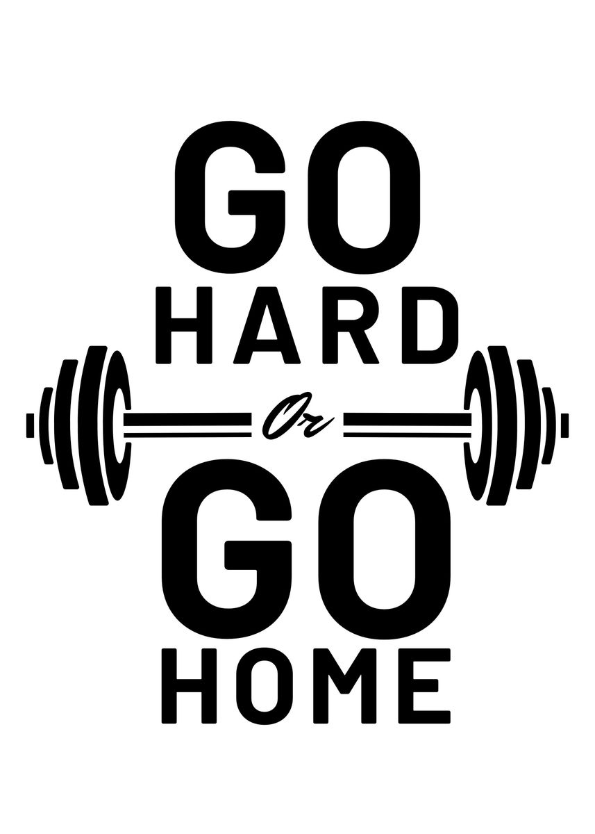 'Go hard or go home' Poster by Wezt Studio | Displate