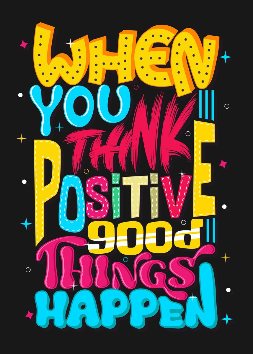 'When you think positive go' Poster, picture, metal print, paint by ...