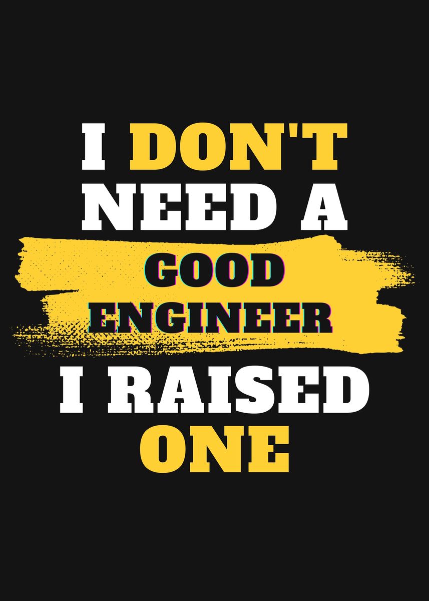 Without Engineer 'I dont need a Engineer' Poster, picture, metal print, paint by Naruto ...