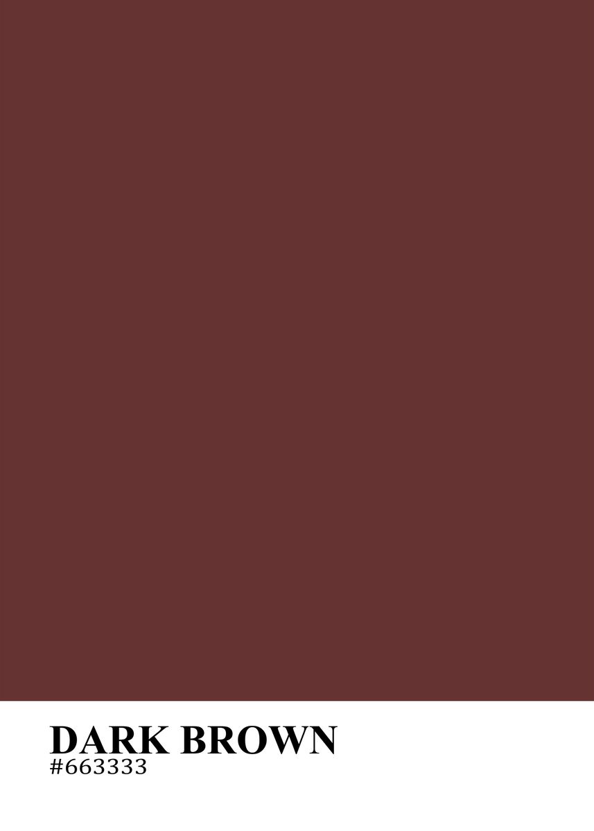 'DARK BROWN' Poster, picture, metal print, paint by Fill Artwork Displate