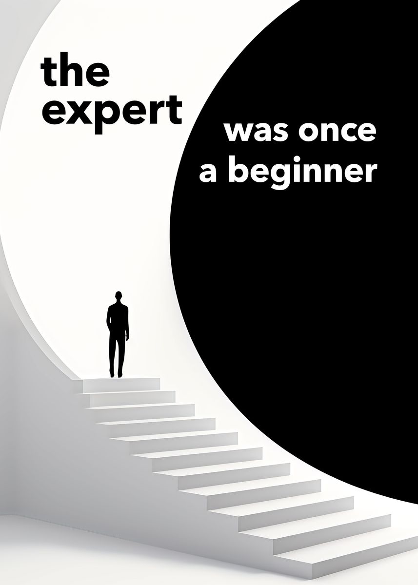 The Expert Was Once A Beginner 'Expert Was Once A Beginner' Poster, picture, metal print, paint by ...