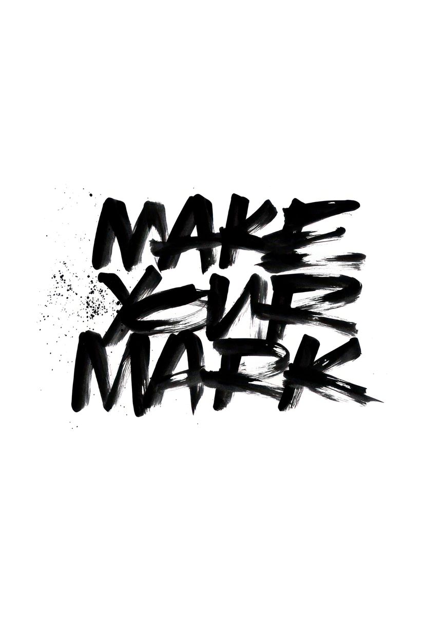 'make your mark' Poster, picture, metal print, paint by Dianti Citra ...