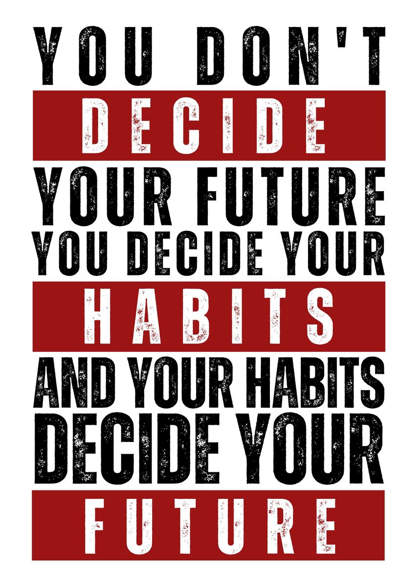 'Habits Decide Your Future' Poster, picture, metal print, paint by Wezt ...