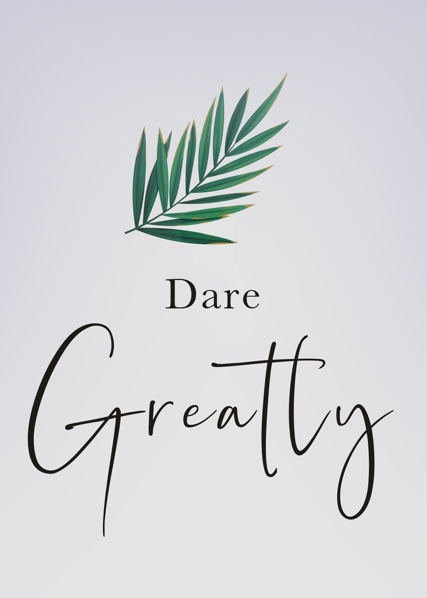 'Dare Greatly' Poster, picture, metal print, paint by Evan Arrington ...