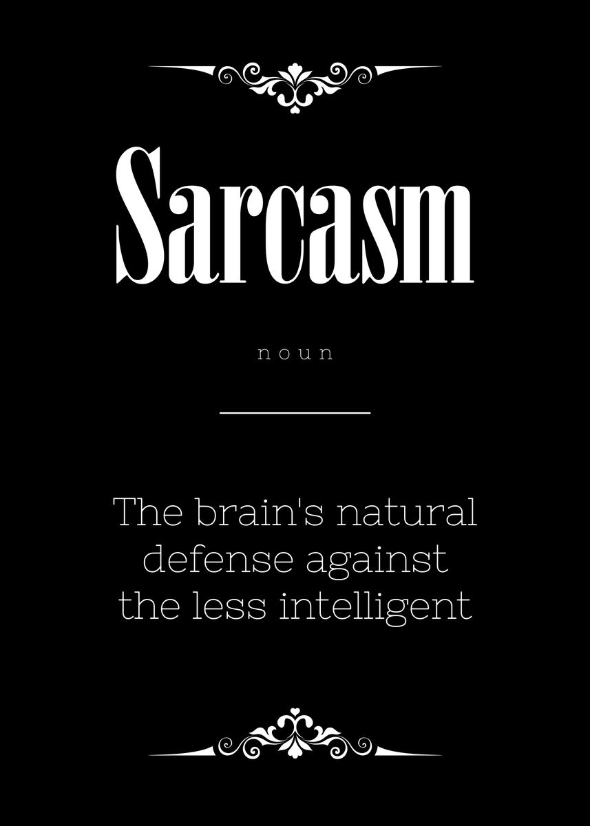 'Sarcasm definition' Poster, picture, metal print, paint by Sima Sirus