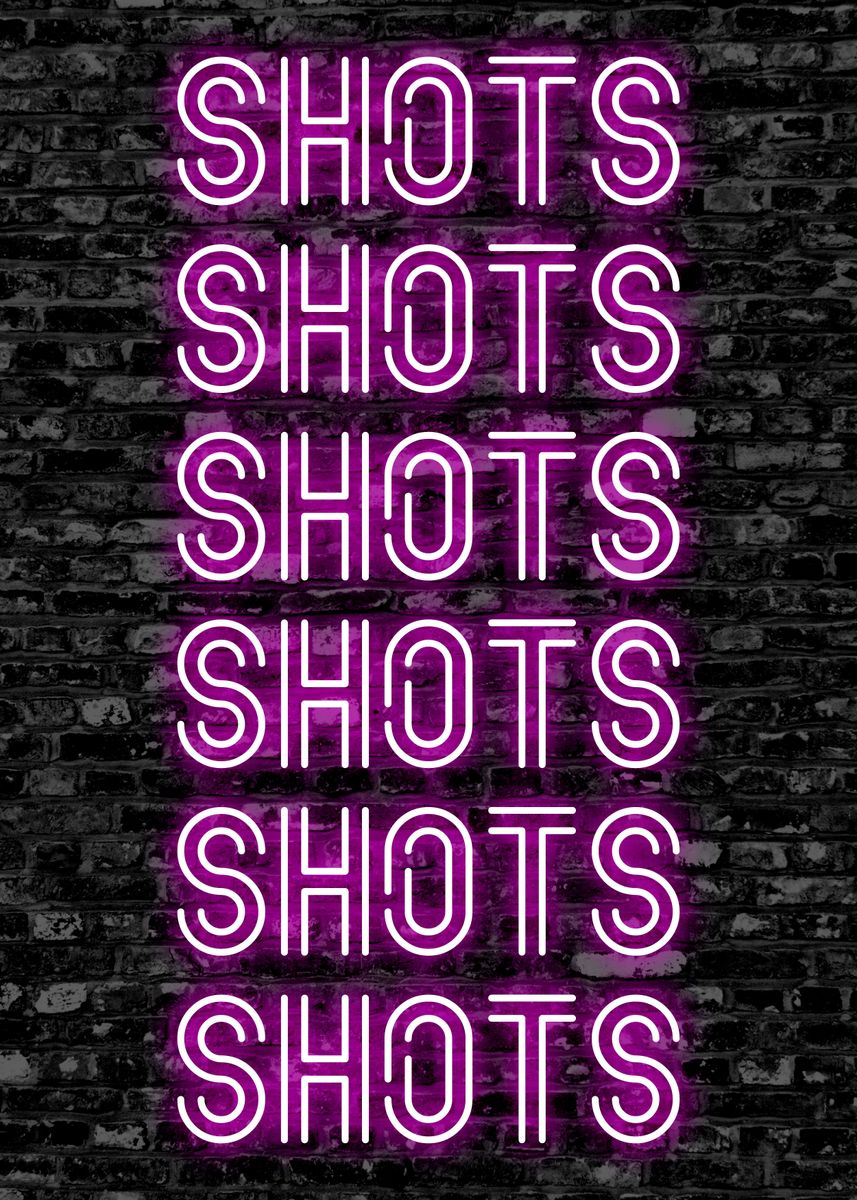 'SHOTS SHOT SHOTS NEON' Poster, picture, metal print, paint by Atomic ...