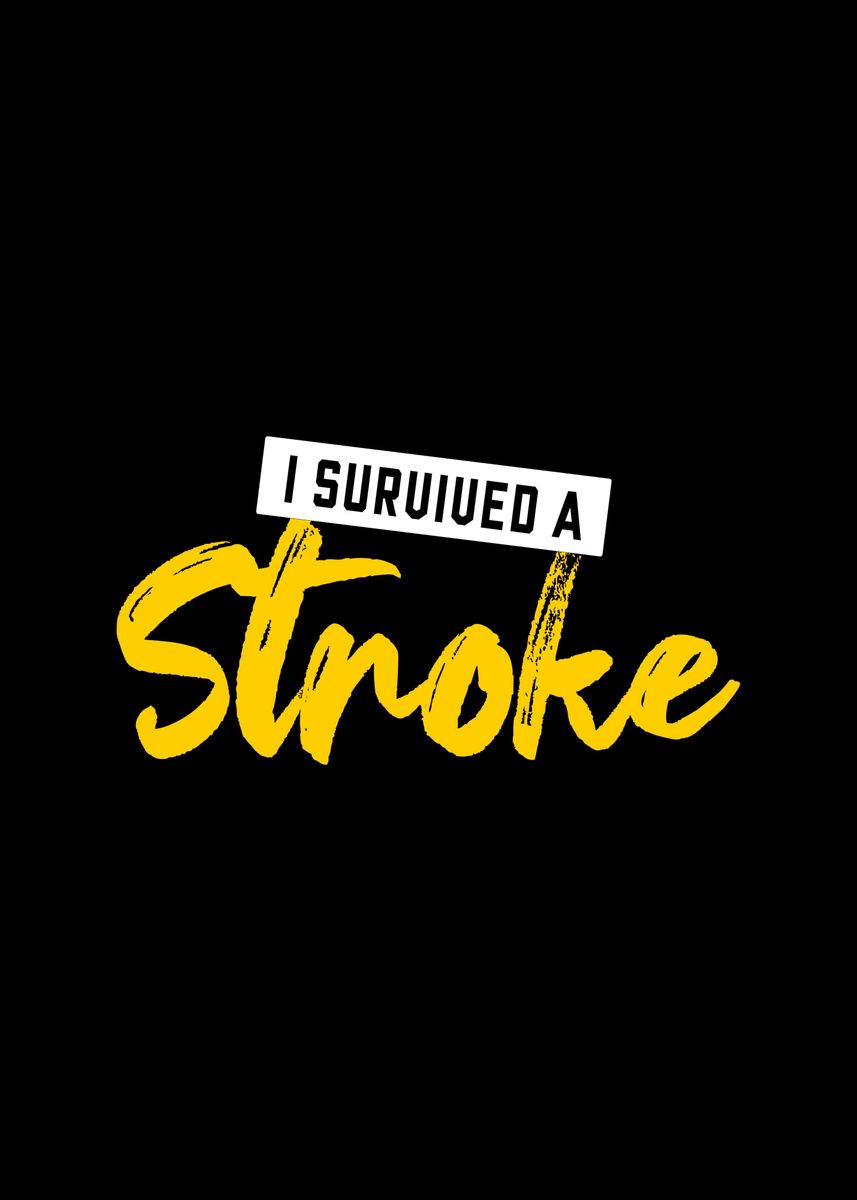 'I Survived a Stroke for' Poster, picture, metal print, paint by ML ...