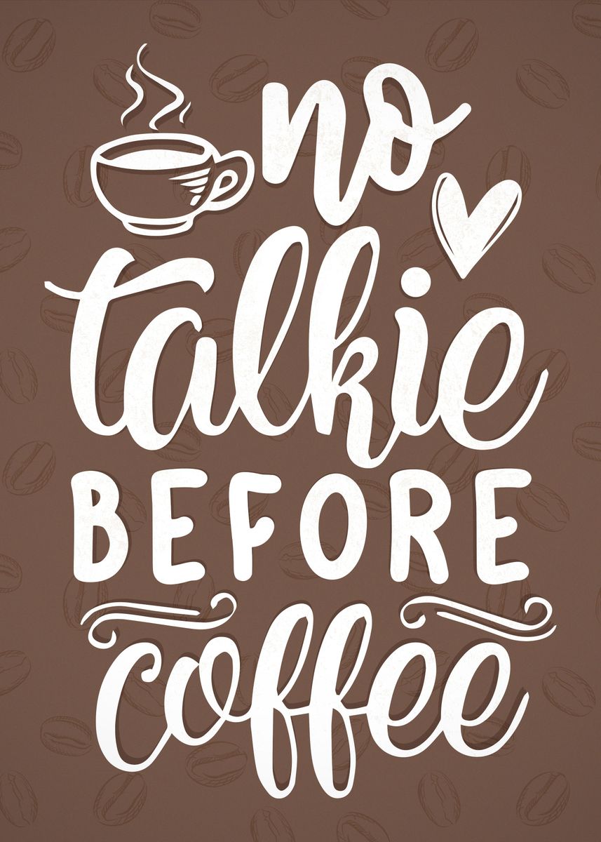 'No Coffee No Talkie' Poster, picture, metal print, paint by Bruno ...