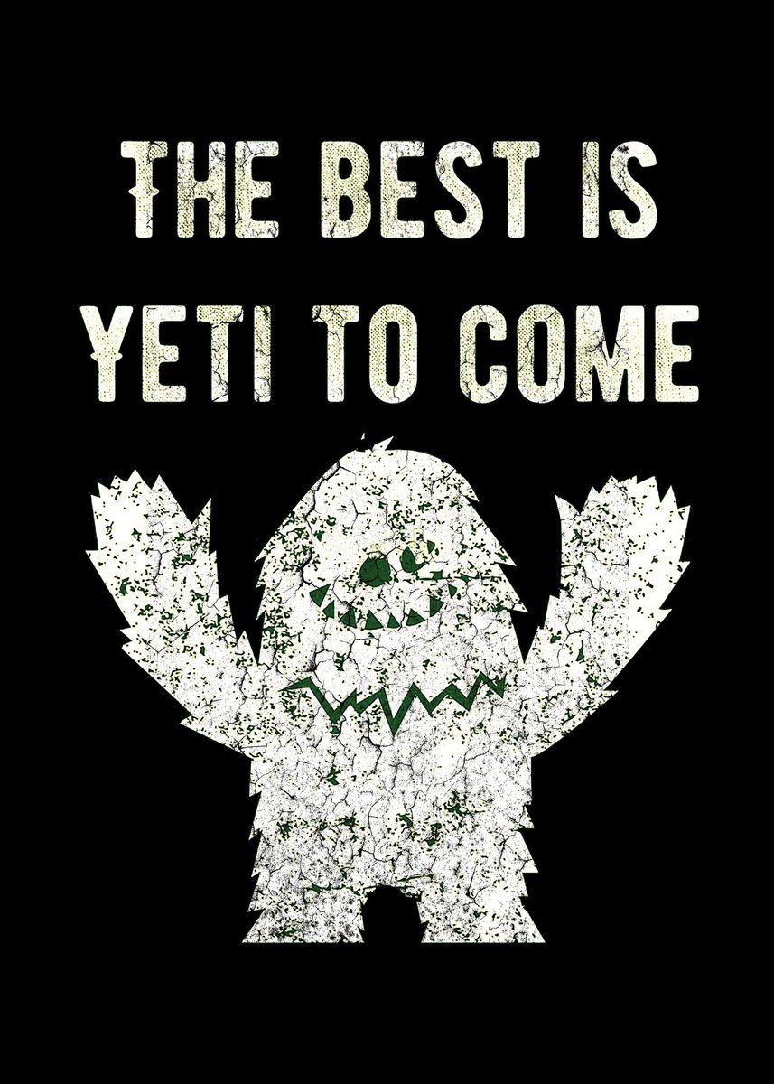 'the best is yeti' Poster by Linda anggraeni Displate