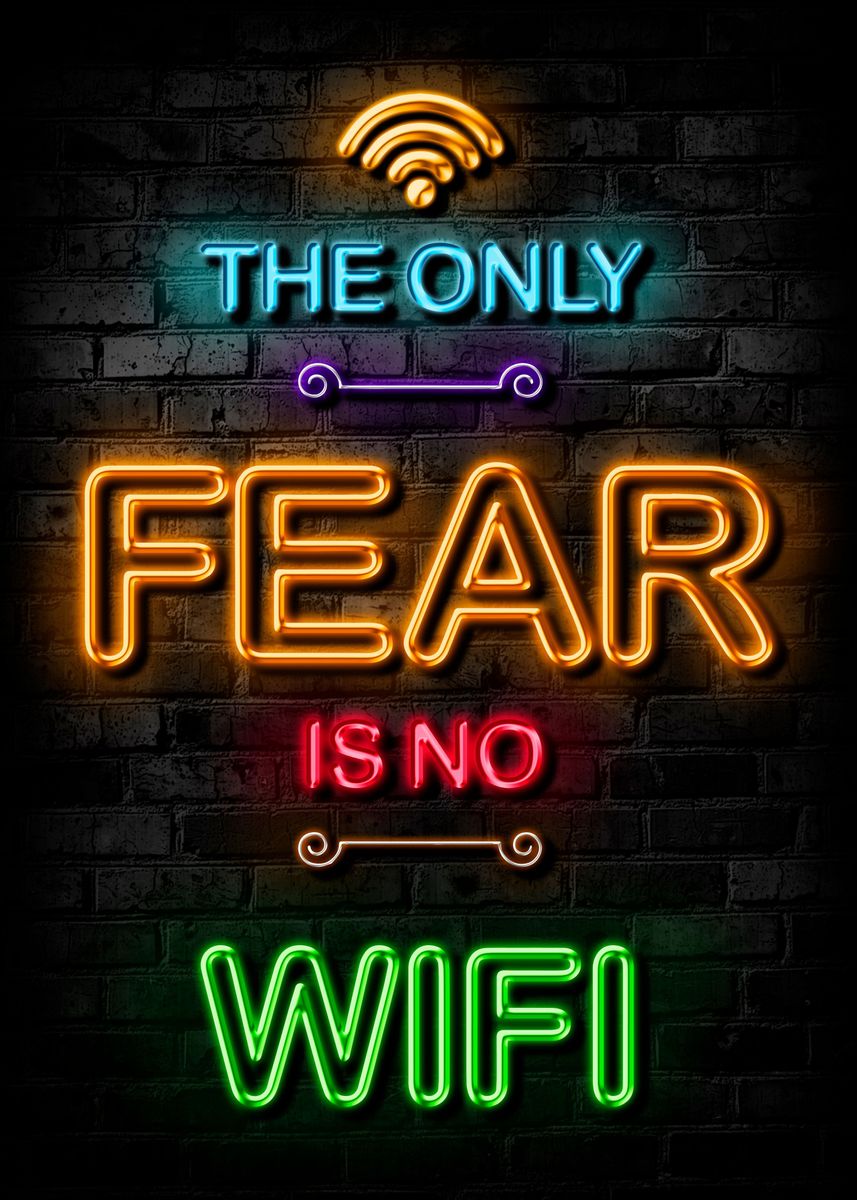 'The Only Fear Is No Wifi' Poster, picture, metal print, paint by Metal ...