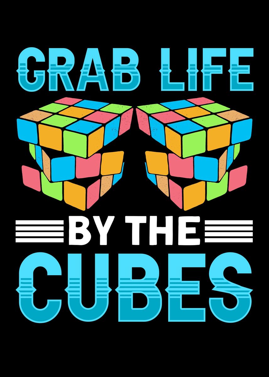 'Grab Life By The Cubes' Poster, picture, metal print, paint by kritich ...